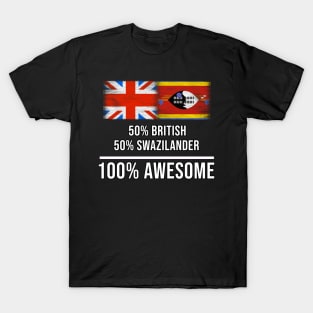 50% British 50% Swazilander 100% Awesome - Gift for Swazilander Heritage From Swaziland T-Shirt
